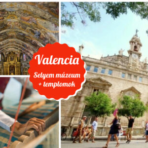Valencia selyem museum templomok jegy